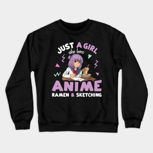 Just A Girl who Loves Anime Ramen and Sketching Crewneck Sweatshirt